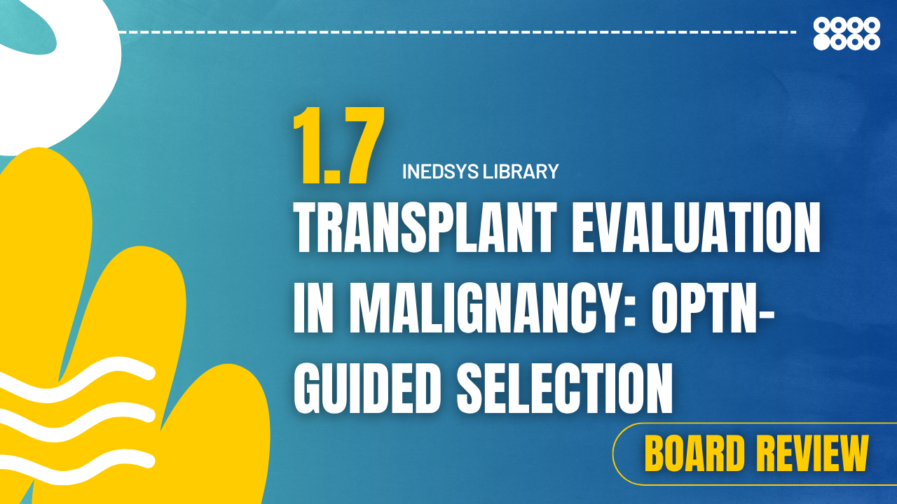 1.7 Transplant Evaluation in Malignancy: OPTN-Guided Selection