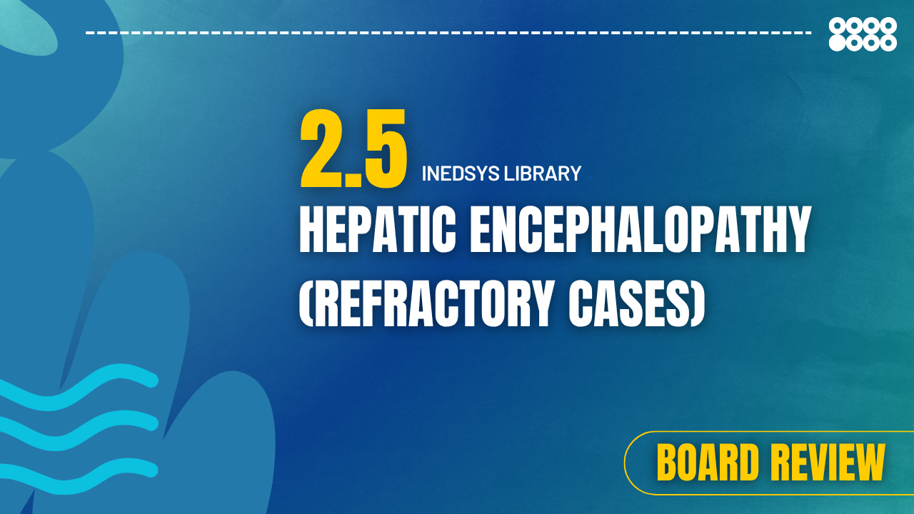 2.5 Hepatic Encephalopathy (Refractory cases) 
