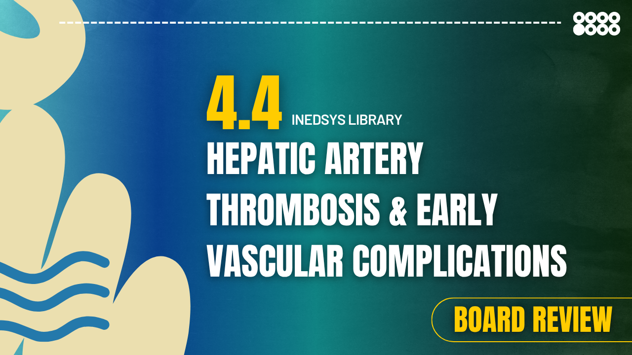 4.4 Hepatic Artery Thrombosis & Early Vascular Complications