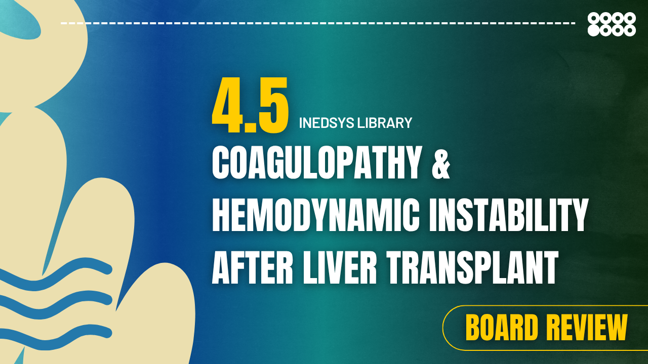 4.5 Coagulopathy & Hemodynamic Instability After Liver Transplant