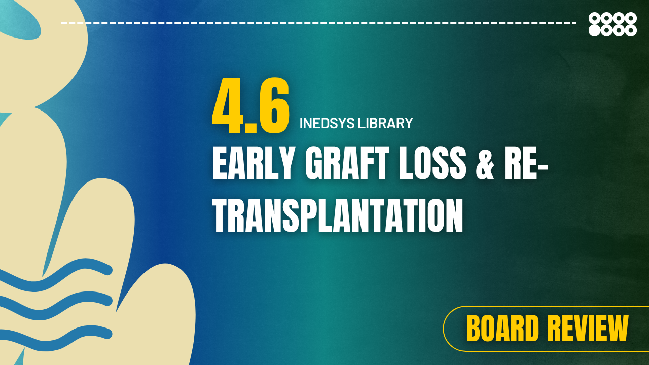 4.6 Early Graft Loss & Re-Transplantation