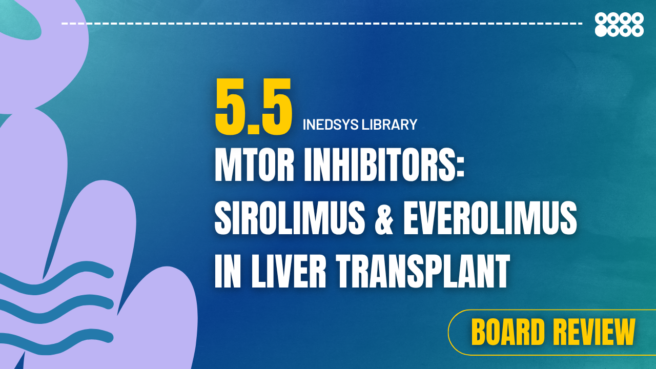 5.5 mTOR Inhibitors: Sirolimus & Everolimus in Liver Transplant