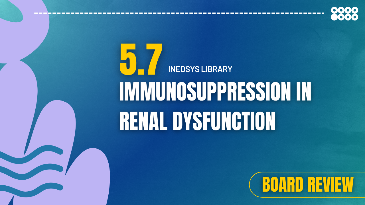 5.7 Immunosuppression in Renal Dysfunction